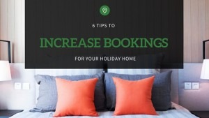 6 tips to increase bookings for your holiday home